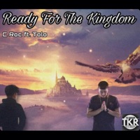 Ready For the Kingdom (feat. ToLo) - Single - C Roc