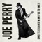 Goes His Own Way (feat. Terry Reid) - Joe Perry lyrics