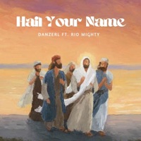 Hail Your Name (feat. Rio Mighty) - Single - Danzerl