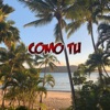 Como Tu - Single