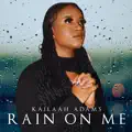 RAIN ON ME