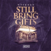 Still Bring Gifts - WYSEMEN