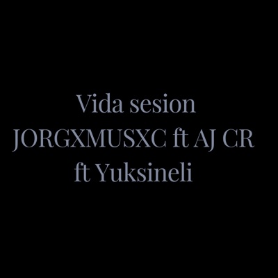 Vida Sesion (feat. AJ CR & Yuksineli) - Single
