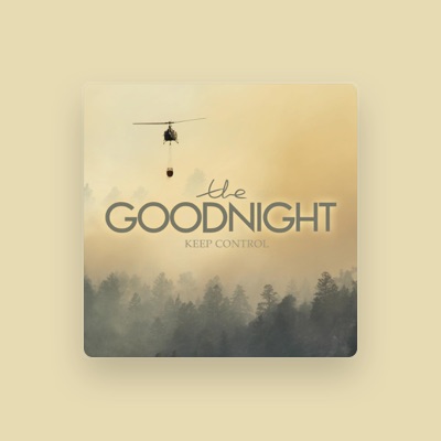 The Goodnight을(를) 듣고, 뮤직 비디오를 보고, 약력을 읽고, 투어 일정 등을 확인하세요!