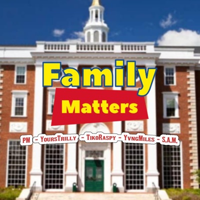 Family Matters (feat. YoursTrilly, tiko raspy & YvngMilez) - Single