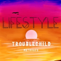 Lifestyle (feat. Metroacs) - Single - Troublechild