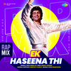 Ek Haseena Thi (From "Karz") [Rap Mix] - Dinero Ash, Anurag-Abhishek & Anand Bakshi