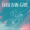 Ami Mishra, Kunaal Vermaa, KASYAP & VIBIE - Hasi Ban Gaye