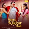 Banno Nikkar Aali - Single