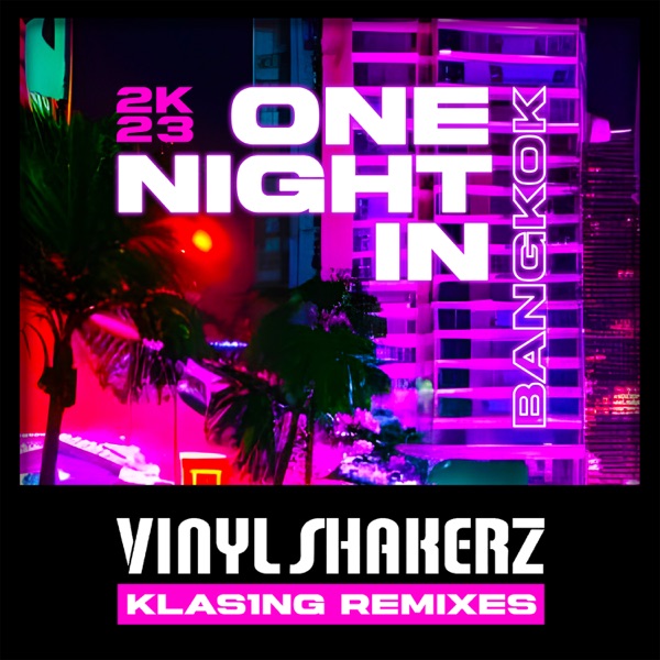 One Night In Bangkok 2K23 (The Ultimate Remixes Part II) - Single