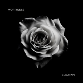 Worthless slizzpapi