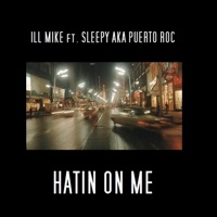 Hatin On Me (feat. ILL MIKE) - Single - Sleepy Aka Puerto Roc
