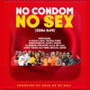 No Condom No Sex (feat. Dax Vibes & Feffe Bussi & Fik Gaza & Karole Kasita & the Real Kenie & Dj Nimrod & Acidic Vokoz & Detacha & Dexer & Hatim & Dokey & Dj LX & Evelyn Mic & Burnyross Mc)
