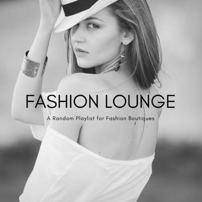 Fashion Lounge - A Random Playlist for Fashion Boutiques