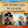 Les aventures de Koalin [Koalin's Adventures]: le pirate hypersensible [The Hypersensitive Pirate] (Unabridged) - Julia Decugis