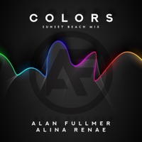 Colors (feat. Alina Renae) [Sunset Beach Mix] - Single - Alan Fullmer