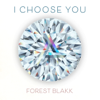 I Choose You - Forest Blakk
