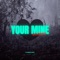 your mine (feat. Gbabylingo) - wickedyzo lyrics
