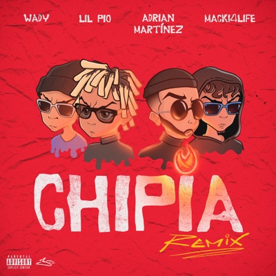 Chipia RMX ft (feat. Lil Pio, Adrian Martinez & Mackie For Life) - Single