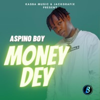 Money Dey - Single - Aspino Boy
