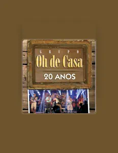 收听 Grupo Oh de Casa、观看音乐视频、阅读小传、查看巡演日期等 ！