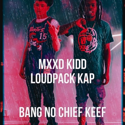 Bang No Chief Keef (feat. Loudpack Kap) - Single