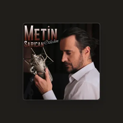 Listen to Metin sarıcan, watch music videos, read bio, see tour dates & more!