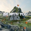 Be With You - Single