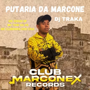 Putaria da Marcone (feat. MC Clebinho dos cria, MC Diego SP & DJ TRAKA)