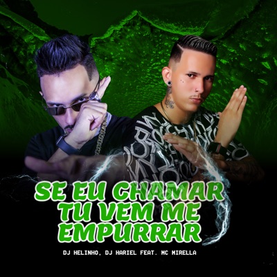 Se Eu Chama, Tu Vem Me Empurrar (feat. MC Mirella) - Single