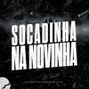 SOCADINHA NA NOVINHA - Single