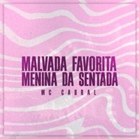 Malvada Favorita, Menina da Sentada Foda - Single - MC CABRAL & Gree Cassua
