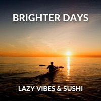 Brighter Days - Single - Lazy Vibes & Sushi