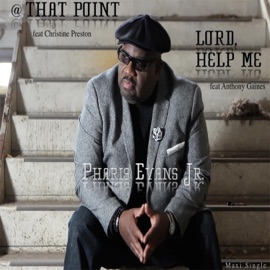 Lord Help Me (feat. Anthony Gaines) Pharis Evans Jr.