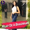 Milay De A Bhagwaan - Single