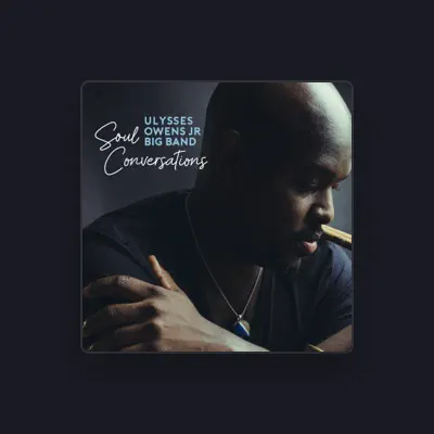 Listen to Ulysses Owens Jr. Big Band, watch music videos, read bio, see tour dates & more!