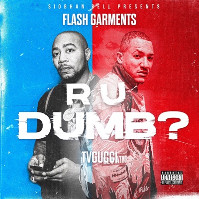 R U Dumb? (feat. Flash Garments & TVGUCCI) - Single