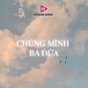 Chúng Mình Ba Đứa