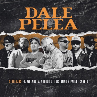 Dale Pelea (feat. Wolandia, Author G, Luis Omar, Pablo Ignacio & Unoscar) - Single
