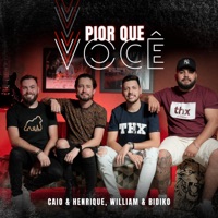 Pior do Que Você - Single - Caio & Henrique & William & Bidiko
