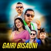 Gairi Bisauni (feat. Mohan Khadka) - Single