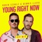 Young Right Now (VIP Mix) - Robin Schulz & Dennis Lloyd lyrics