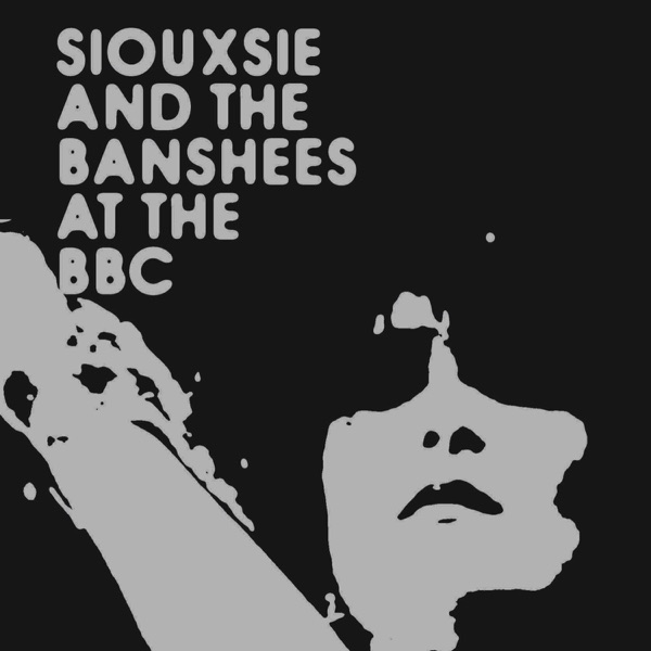 Siouxsie and the Banshees: At the BBC - Siouxsie & The Banshees