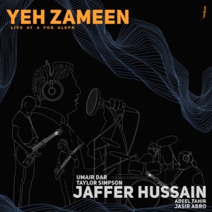 Yeh Zameen (feat. Umair Dar & Jasir Abro & Taylor Simpson & Adeel Tahir) [Live at A for Aleph]