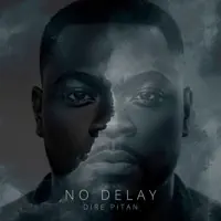 No Delay — DIRE PITAN