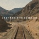 LAST TRAIN TO NOWHERE cover art