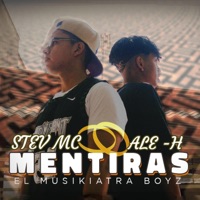Mentiras (feat. Ale H & Stev MC) - Single - El Musikiatra Boyz