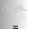 My Future Girlfriend,My Future Wife, Pt. 1 (Remix) - Single