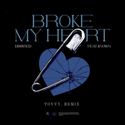 Broke My Heart (feat. B00sted & KNOWN.) [Tovvy. Remix] - Single