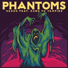 Phantoms (feat. Kung Fu Vampire) Wakko